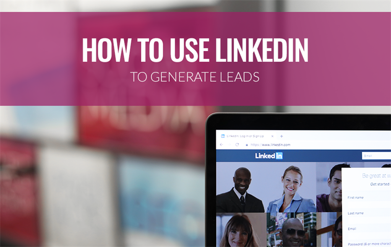 How to Use LinkedIn to Generate Leads