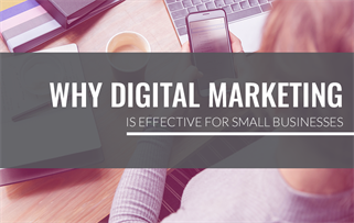 Why Your Small Business Needs Digital Marketing