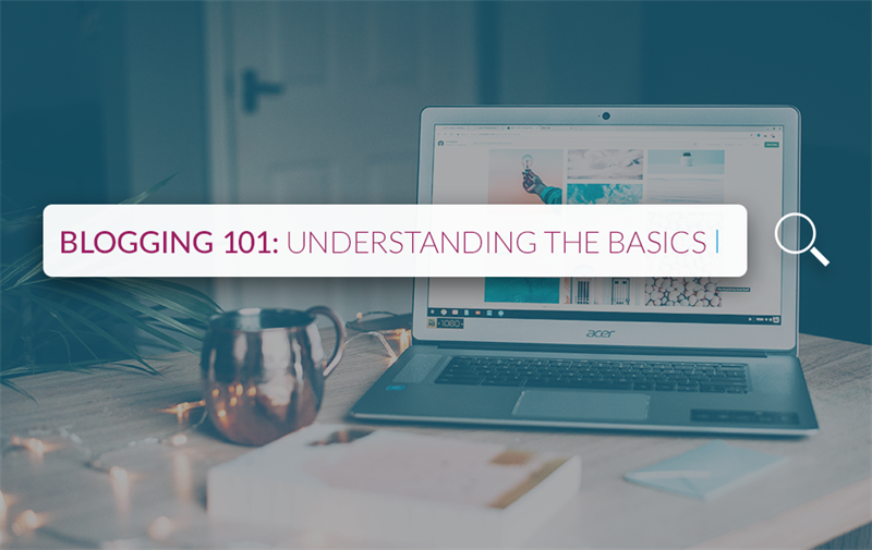Blogging 101: Understanding the Basics