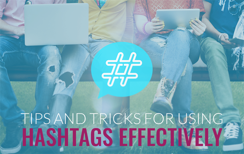 Tips and Tricks for Using Hashtags Effectively