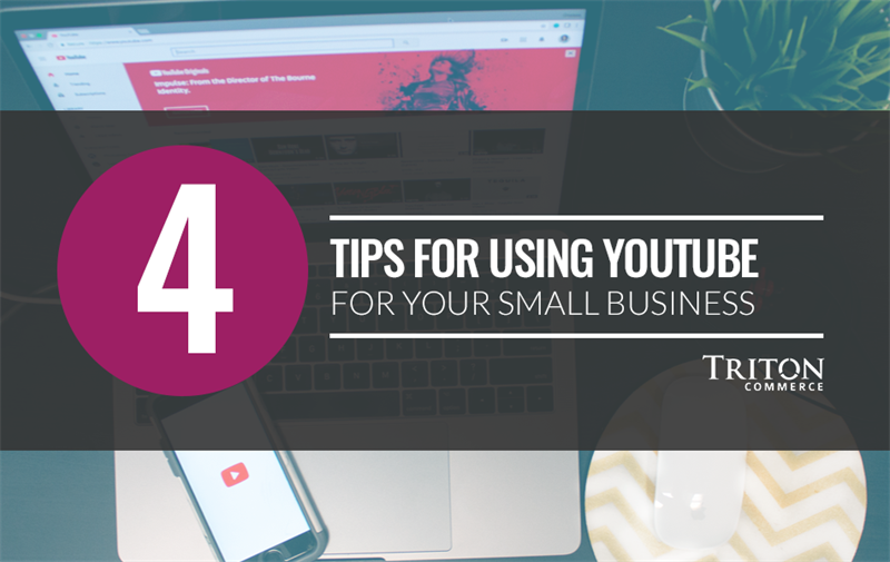 4 Tips for Using YouTube for Your Small Business