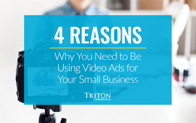 4 Reasons Why You Need to Be Using Video Ads for Your Small Business