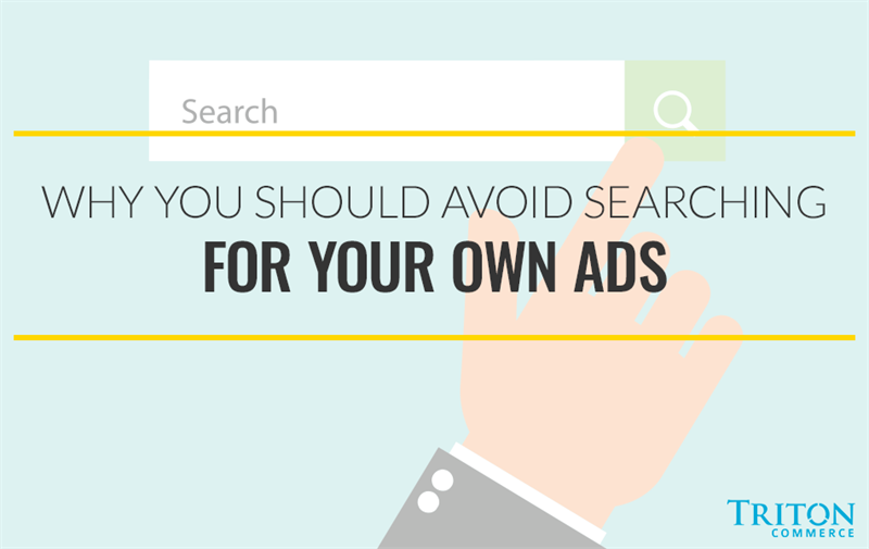 Why You Should Avoid Searching for Your Own Ads