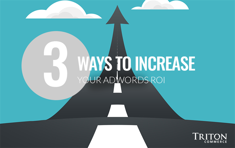 Increase your AdWords ROI with these 3 tips