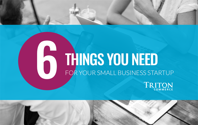 6 Things You Need for Your Small Business Startup