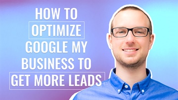How to Optimize Google My Business to Get More Leads