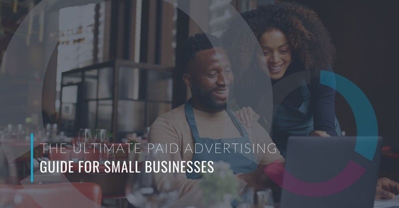 The Ultimate Paid Advertising Guide for Small Businesses