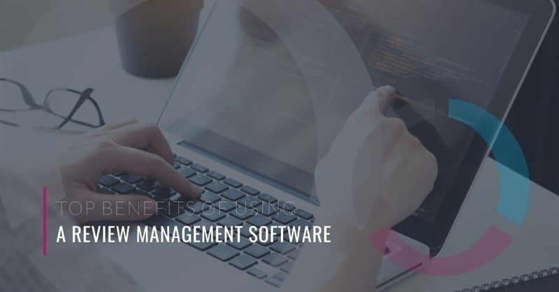 4 Benefits of Using a Review Management Software