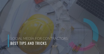 Social Media for Contractors: Best Tips & Tricks