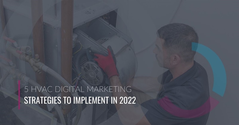 5 HVAC Digital Marketing Strategies to Implement in 2022