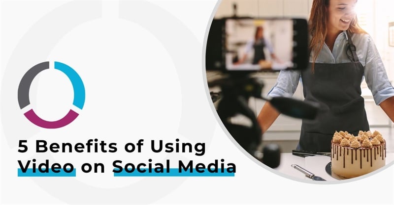 5 Benefits of Using Video on Social Media